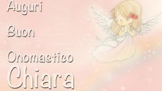 Auguri Buon Onomastico Chiara [upl. by Zelle]