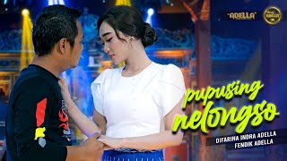 PUPUSING NELONGSO  Difarina Indra Adella Ft Fendik Adella  OM ADELLA [upl. by Clardy]