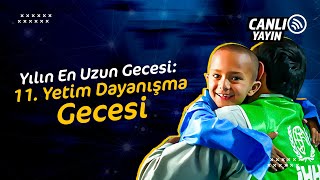 Yılın En Uzun Gecesi 11 Yetim Dayanışma Gecesi [upl. by Bresee]