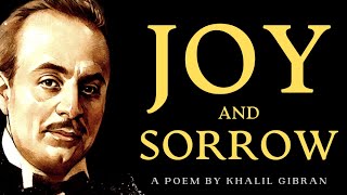 Joy And Sorrow 1923  A Poem by Khalil Gibran [upl. by Carney]