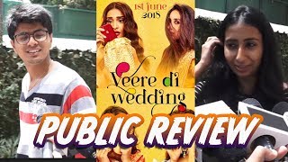 Veere Di Wedding PUBLIC REVIEW  Sonam Kapoor Ahuja Kareena Kapoor Khan Swara amp Shikha [upl. by Nevlin]