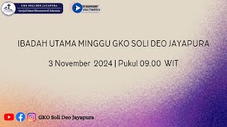 Ibadah Utama Minggu GKO Soli Deo Jayapura 3 November 2024 [upl. by Haliled75]