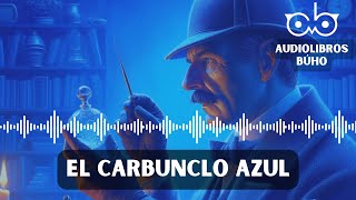 Sherlock Holmes El Carbunclo Azul Audiolibro 1 Hora [upl. by Grigson]