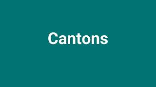 Cantons Meaning and Pronunciation [upl. by Neitsabes]