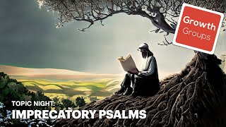 The Imprecatory Psalms  Growth Groups [upl. by Terena689]