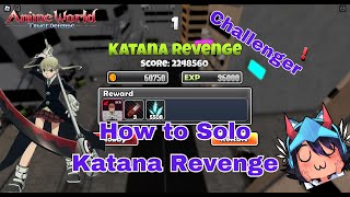 How to SOLO Raid Katana Revenge Challenger  Anime World Tower Defense [upl. by Ablasor]