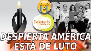 😭🕊Despierta América ESTÁ DE LUTO El programa SUFRE TRISTE PÉRDIDA [upl. by Gilges]