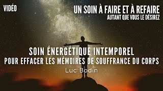 Soin Énergétique Intemporel pour Effacer les Mémoires de Souffrance du Corps [upl. by Jegar]