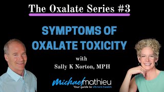 Symptoms of Oxalate Toxicity  The Oxalate Series 3 with Sally K Norton [upl. by Ansilme]