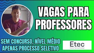 VAGAS PARA PROFESSOR DA ETEC FUNDAÇÃO PAULA SOUZA  SEM CONCURSO SELEÇÃO SIMPLIFICADA [upl. by Estele545]