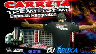 Carreta Treme Treme 2018 Reggaeton pancadão vol3 Dj Bruxa [upl. by Edva]