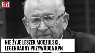 NIE ŻYJE Leszek Moczulski Legendarny działacz opozycji w czasach PRL Miał 94 lata [upl. by Harms]