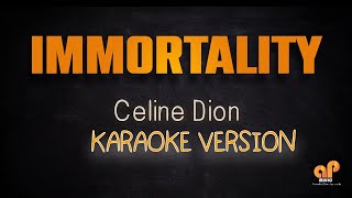 IMMORTALITY  Celine Dion KARAOKE HQ VERSION [upl. by Sauncho]