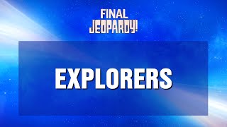 Final Jeopardy Explorers  JEOPARDY [upl. by Ahsien]