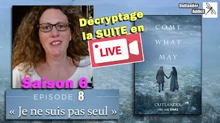 OUTLANDER  La suite du décryptage en LIVE  Je ne suis pas seul  Episode 8 saison 6 [upl. by Notlil]