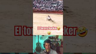 El torero hacker 🤣🤣🤣 [upl. by Yellah]