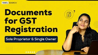 Documents for GST Registration📃  Sole Proprietorship amp Single Owner🧑‍💼  GST  VakilSearch [upl. by Ydnarb]