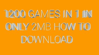 1200 GAMES IN 1 IN ONLY 2MB HOW TO DOWNLOAD [upl. by Innej]