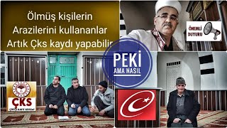 ÖLMÜŞ KİŞİLERİN ARAZİLERİNİ İŞLEYENLER İÇİN ÇKS KAYDI NASIL YAPILIR [upl. by Airotnahs]