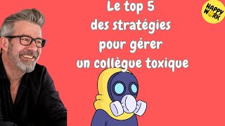 Happy Work  Le top 5 des stratégies pour gérer un collègue toxique  Gaël ChatelainBerry [upl. by Burke]