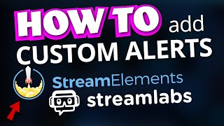 How to Add Custom Alerts to StreamElements and StreamLabs  StreamSchool [upl. by Nivrac]