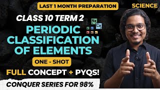 Periodic Classification of Elements Class 10 Term 2  Full Chapter in One Shot with PYQs [upl. by Elleinod]