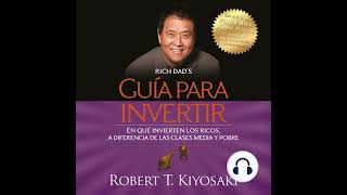 Robert Kiyosaki  Guía para invertir En qué invierten los ricos Parte 2 de 2 [upl. by Anaigroeg774]