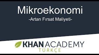 Artan Fırsat Maliyeti Mikroekonomi [upl. by Elisabeth77]