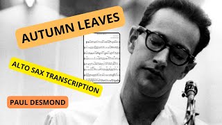 Autumn Leaves  Paul Desmond Alto Sax Solo TRANSCRIPTION [upl. by Naejarual664]