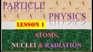 PARTICLE PHYSICS Lesson 1 AS Physics 9702gcse exam cambridge physicsalevel education [upl. by Cheria]