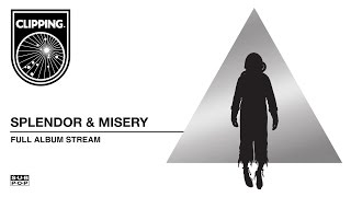 clipping  Splendor amp Misery FULL ALBUM STREAM [upl. by Selby]