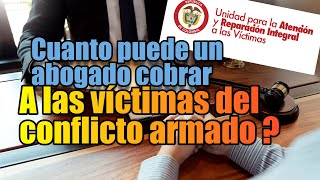 Cuanto puede cobrar un abogado a las víctimas del conflicto armado [upl. by Trawets]