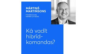 Mārtiņš Martinsons  Kā vadīt hibrīdkomandas [upl. by Pickford75]