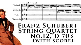 Franz Schubert  String Quartet No12 D 703 Quartettsatz with score [upl. by Aidekal]