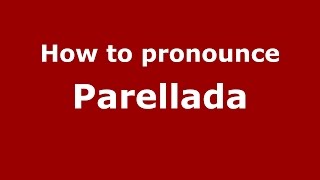 How to pronounce Parellada SpanishArgentina  PronounceNamescom [upl. by Atiloj]