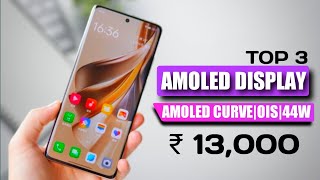 Top 3 best AMOLED display mobile under 13000 with AMOLED CURVEOIS Curve display mobile under 13000 [upl. by Francyne]