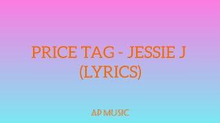 Price Tag  Jessie J Lyrics [upl. by Haceber983]