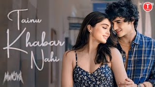 Tainu Khabar Nahi  Arijit Singh  Munjya – Hindi Love Songs – Love Songs love song newsong [upl. by Eidoow375]