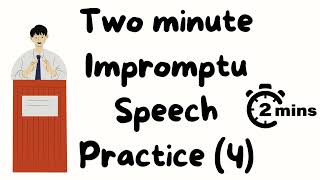 2 minute impromptu speech practice  4 [upl. by Milburr]