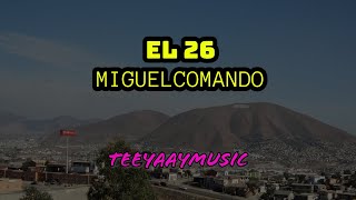 EL 26  MIGUEL COMANDO [upl. by Oflunra]