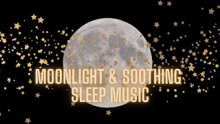 Moonlight amp Soothing Sleep Music 🌙 [upl. by Chrysa]