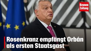 Rosenkranz empfängt Viktor Orbán als ersten Staatsgast  kronetv NEWS [upl. by Uda]