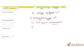 The TCA cycle starts with the condensation of acetyl group with oxaloacetic acid [upl. by Aviv]