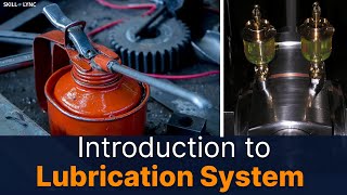 Introduction to Lubrication system  SkillLync [upl. by Nyrok944]