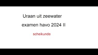 Uraan uit zeewater havo examen 2024 II [upl. by Sanchez]