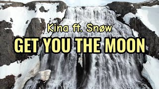 Kina fr Snøw  Get You The Moon Lyrics Video [upl. by Garibull]