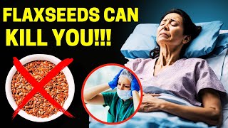 15 Fatal FLAXSEEDS Mistakes That Could Cost You Your Life Dont Repeat Them [upl. by Tnarb]