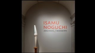 Isamu Noguchi ArchaicModern Curator Talk with Dakin Hart [upl. by Potter]