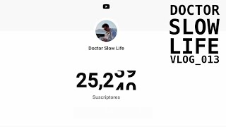 Doctor Slow Life Vlog 013 El del ego la lotería y 25 000 suscriptores [upl. by Ikcaj]