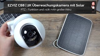 EZVIZ CSCB8 2k  flexible Überwachungskamera mit 42W Solarpanel 360° und PTZ  Kurz  Test [upl. by Silin]